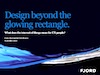 Design beyond the glowing rectangle